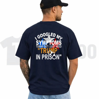 Funny Political Top – I Googled My Symptoms Tr3mp Graphic Apparel