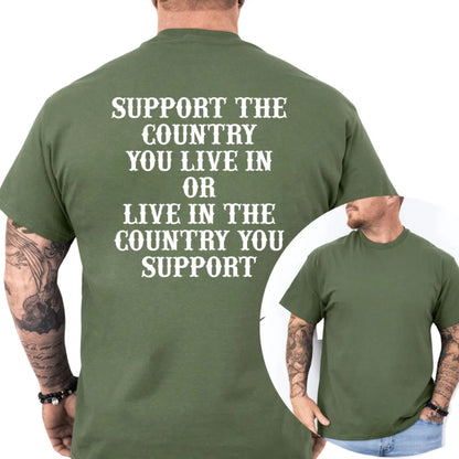 "Support The Country You Live In" Patriotic T-Shirt – Bold National Loyalty Graphic Tee, Premium 100% Cotton Pro-Country Top, Made in USA