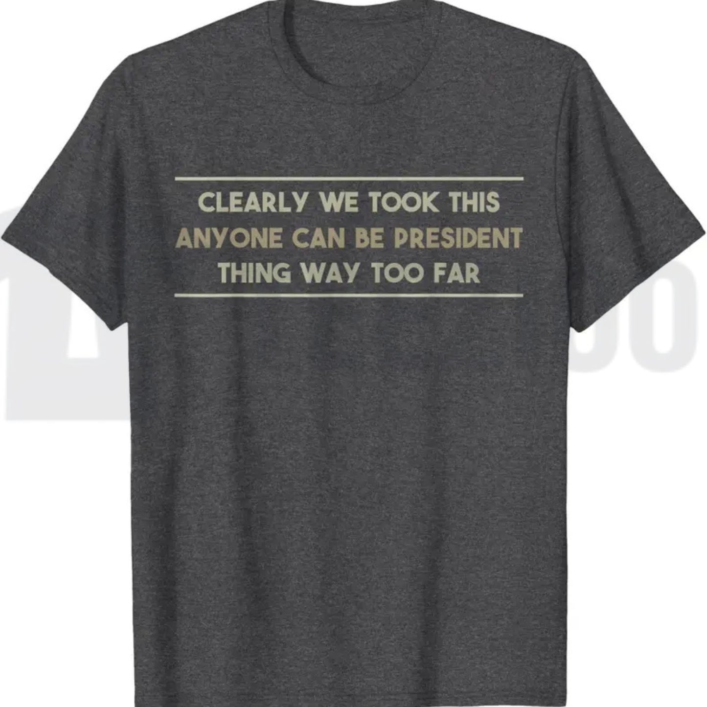 Anyone Can Be President T-Shirt – Funny Anti-Political Sarcastic Graphic Tee for Men & Women
