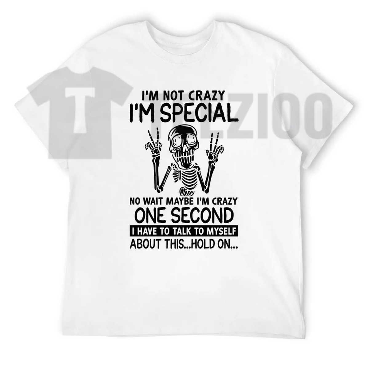 I'm Not Crazy I'm Special Skeleton Shirt - Funny Sarcastic Graphic Tee