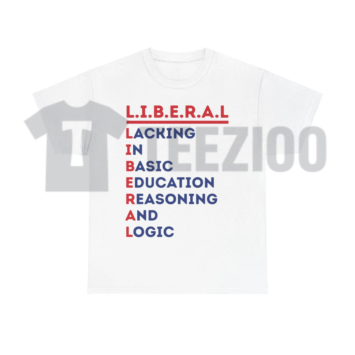 L.I.B.E.R.A.L. Acrostic Political Satire T-Shirt - Funny Conservative Statement Tee