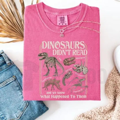 Dinosaurs Didn't Read Comfort Colors Shirt – Funny Teacher Literacy Graphic Tee