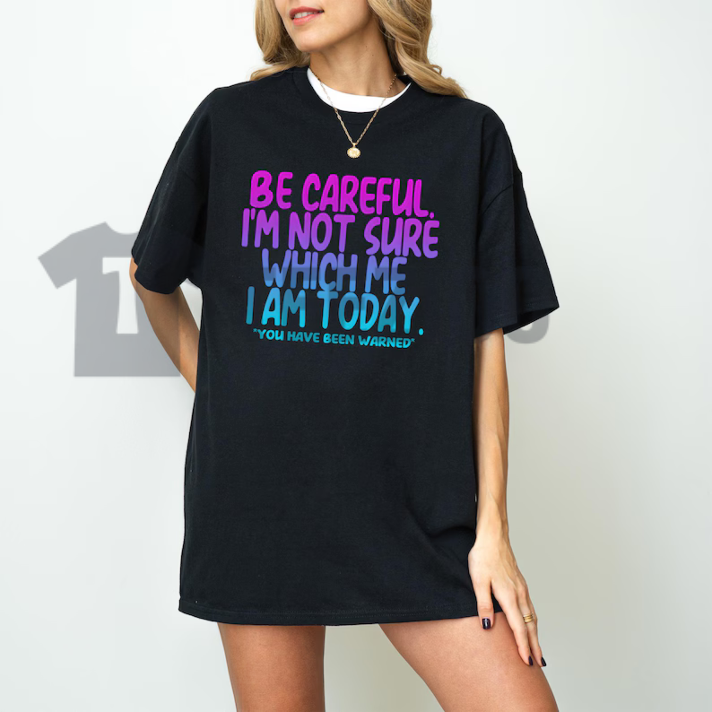"Be Careful I'm Not Sure Which Me I Am Today" Shirt - Funny Sarcastic Mood Black Cotton Tee