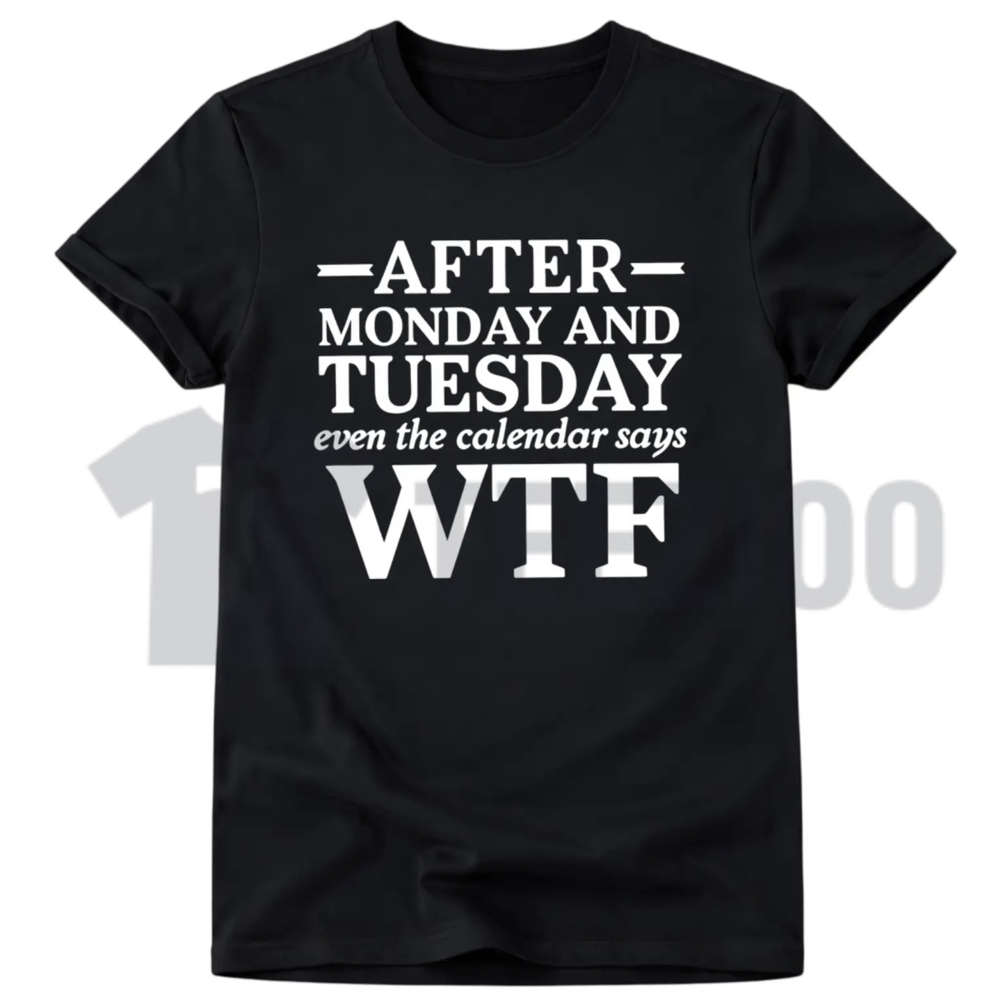 Even The Calendar Says WTF Tee – Funny Work Sarcastic Shirt