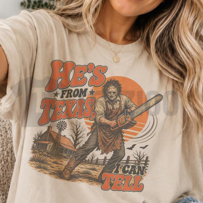 He's From Texas I Can Tell Shirt - Chainsaw Horror Graphic Tee