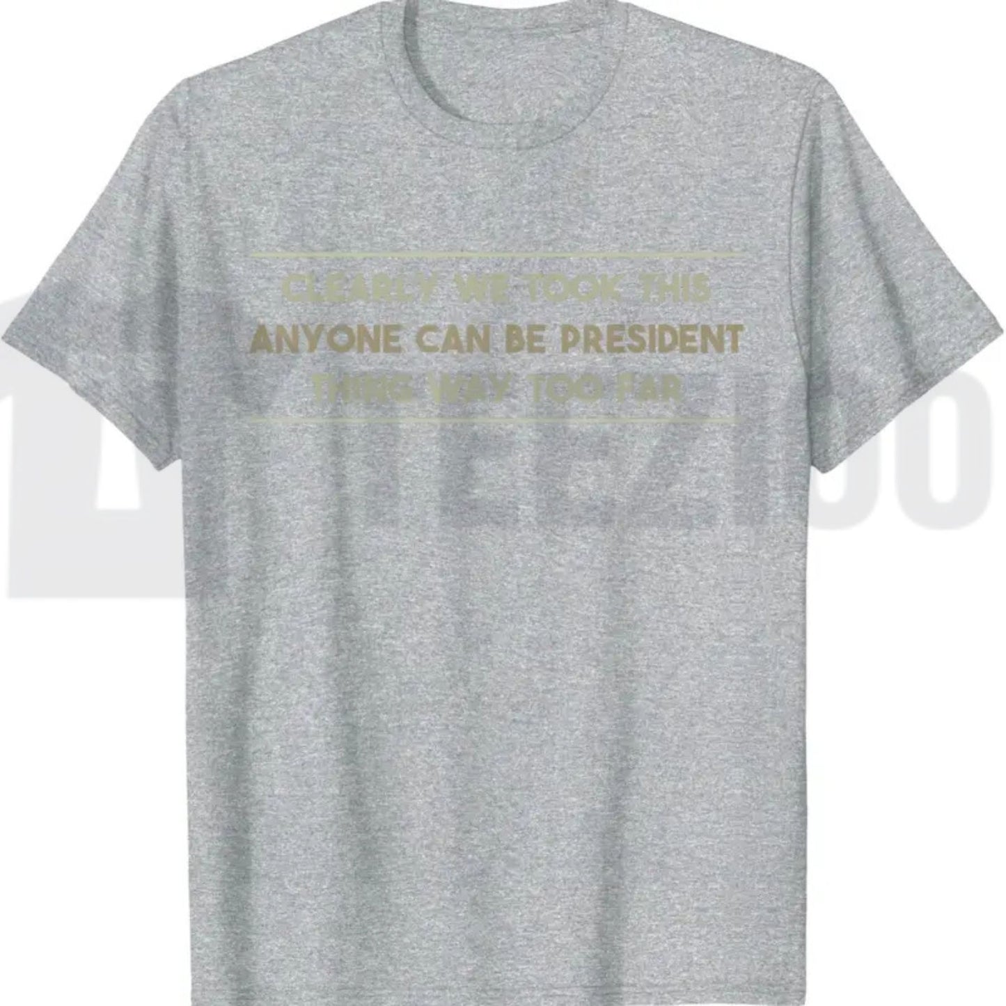 Anyone Can Be President T-Shirt – Funny Anti-Political Sarcastic Graphic Tee for Men & Women
