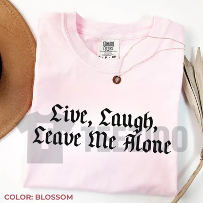 "Live, Laugh, Leave Me Alone" T-Shirt - Sarcastic Introvert Graphic Tee