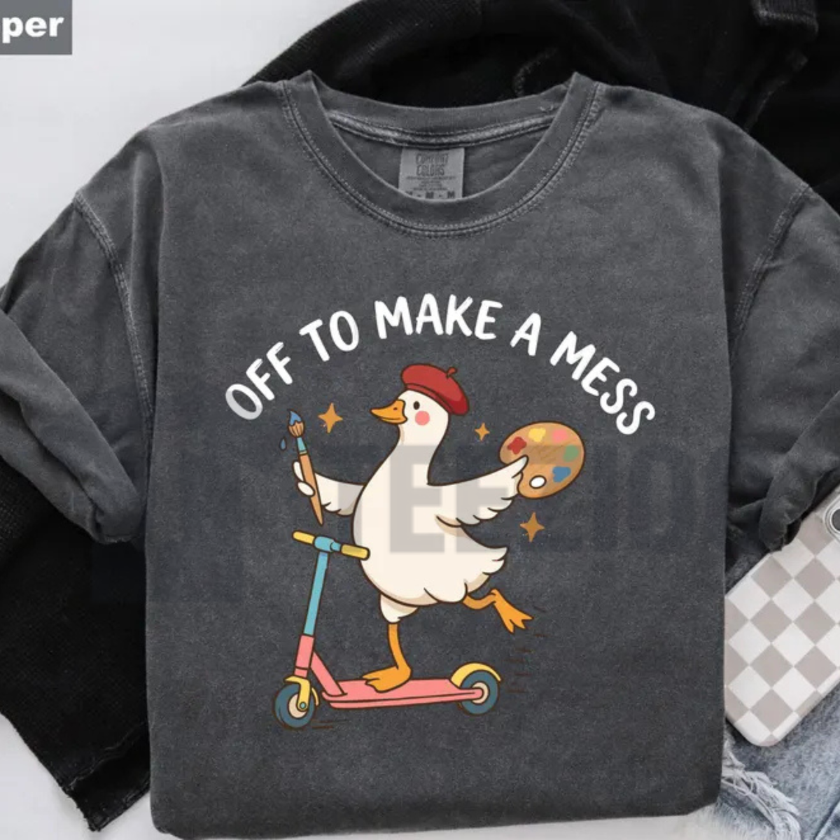 "Off To Make A Mess" Artist Goose Shirt - Funny Creative Art Graphic Tee