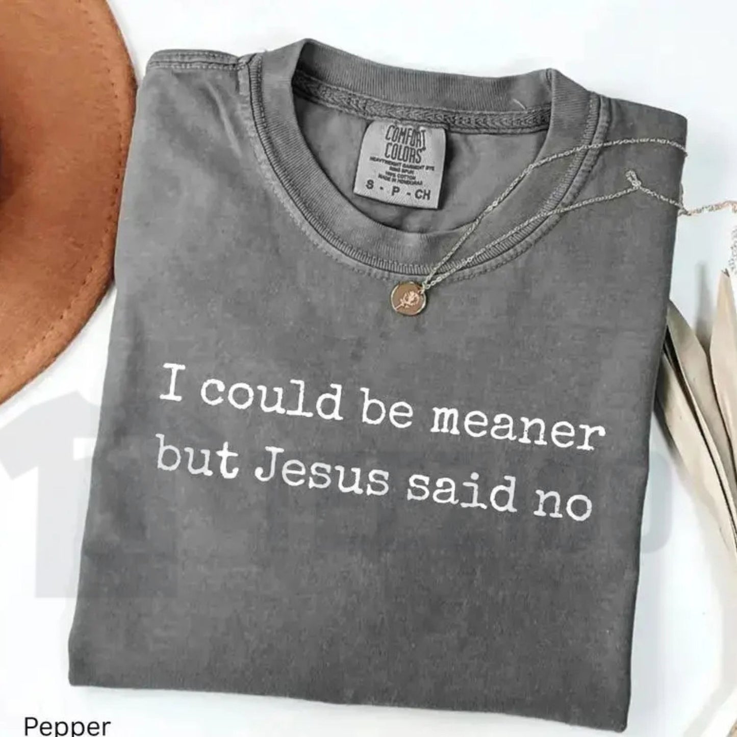 I Could Be Meaner Comfort Colors Shirt – Funny Christian Faith Humor Tee