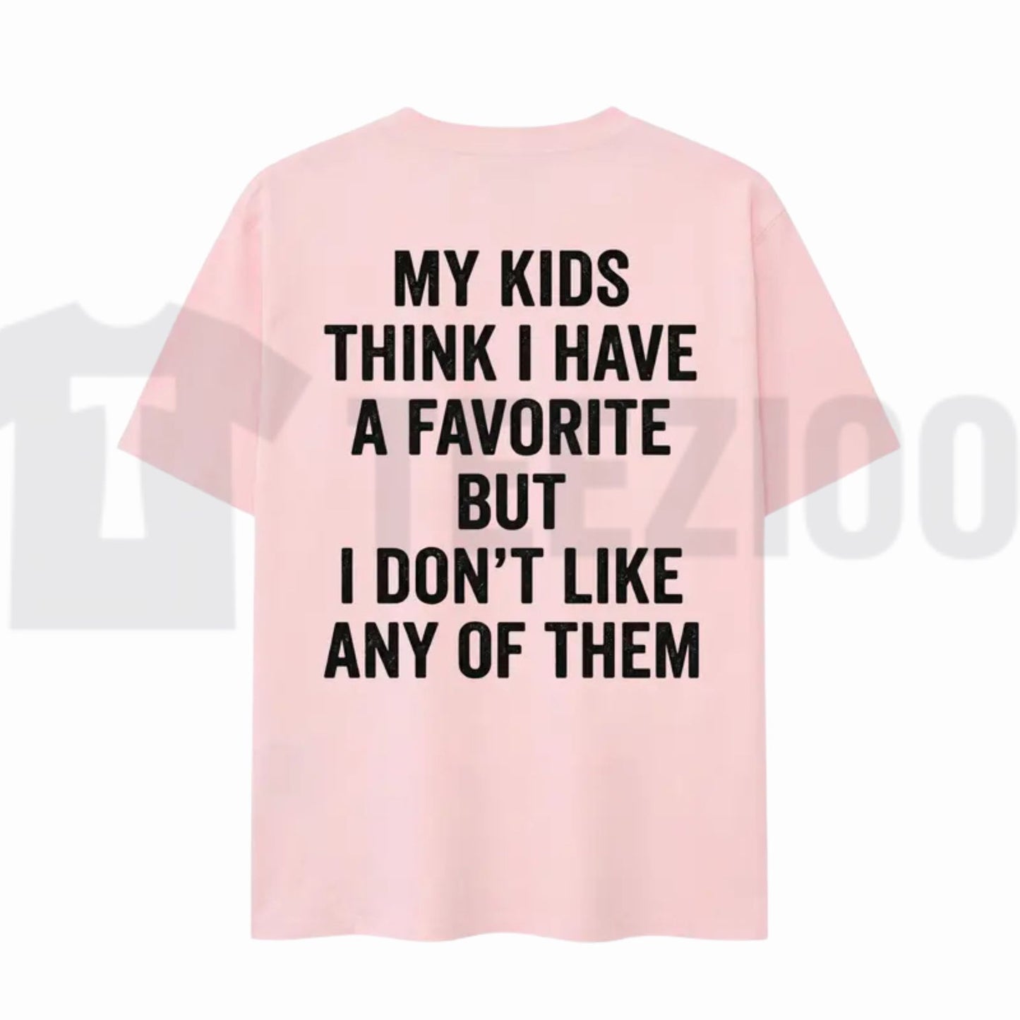My Kids Think I Have A Favorite T-Shirt – Sarcastic Parenting Humor Tee