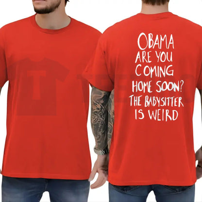 Obama Are You Coming Home Soon Tee – Funny Political Meme Sarcastic Shirt