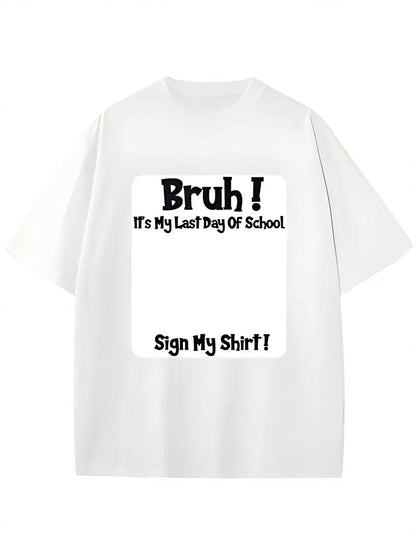 "Bruh" Last Day Of School Signature T-Shirt