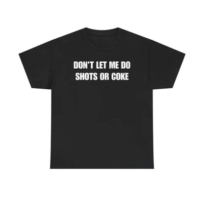 "Don't Let Me" Funny Drinking T-Shirt – Sarcastic Party Graphic Tee, Unisex Cotton Humor Shirt
