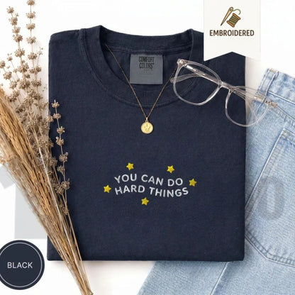 Embroidered Comfort Colors® You Can Do Hard Things T-Shirt – Motivational Teacher, SPED & Mental Health Counselor Appreciation Gift