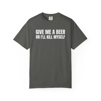 Comfort Colors® Give Me A Beer T-Shirt – Funny Drinking Joke Tee, Unisex Cotton Party Shirt