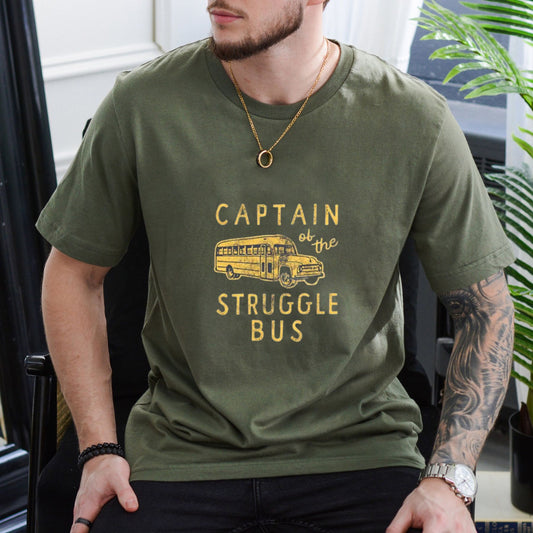 "Captain of the Struggle Bus" Funny T-Shirt – Sarcastic Humor Graphic Tee, Unisex Cotton Shirt - Teezioo