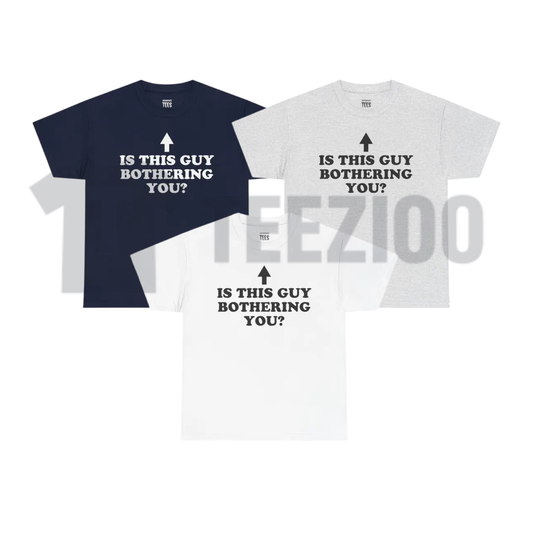 Front view of Is This Guy Bothering You T-Shirt in a clean casual streetwear style - teezioo