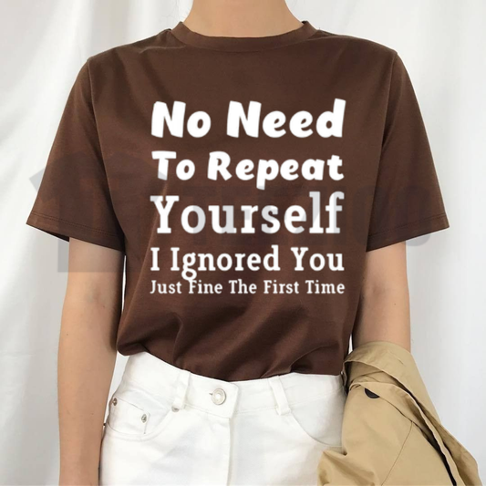 Front view of No Need To Reiterate I Ignored You Just Fine T-Shirt styled in a casual outfit with denim jeans and sneakers - teezioo