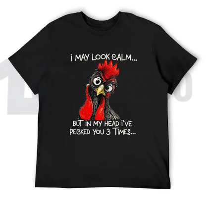 Funny Angry Rooster Top – I May Look Calm Pecked You 3 Times Graphic Apparel - Teezioo