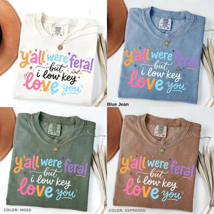 Funny Teacher T-Shirt – “Y’all Were Feral But I Low Key Love You” End of Year Humor Tee - Teezioo