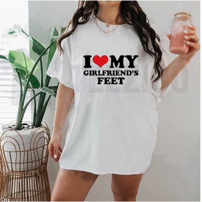 I Love My Girlfriends Feet T-Shirt - Teezioo