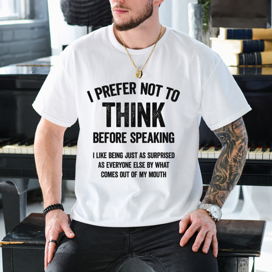 I Prefer Not To Think Before Speaking T-Shirt - Teezioo