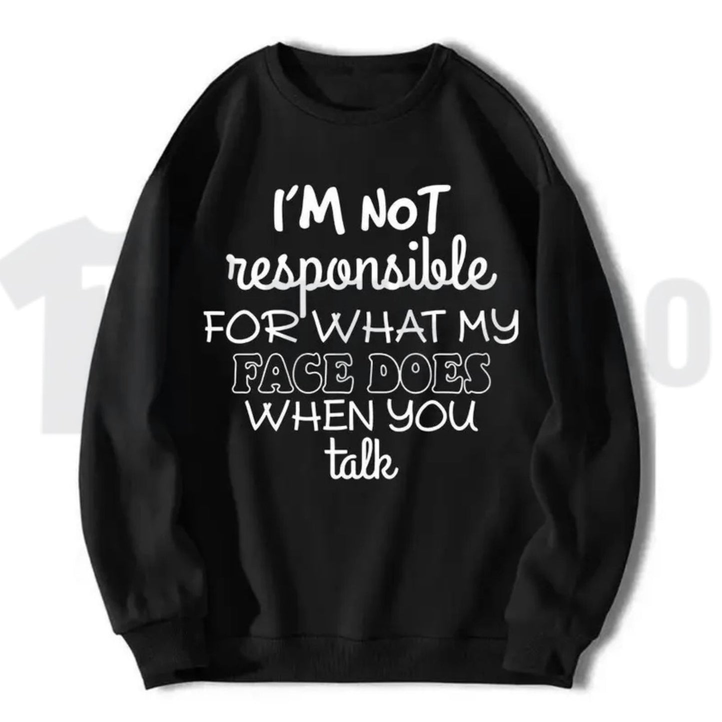 I'm Not Responsible For What My Face Does Sweatshirt – Funny Sarcastic Graphic Tee, Casual Humor Unisex - Teezioo