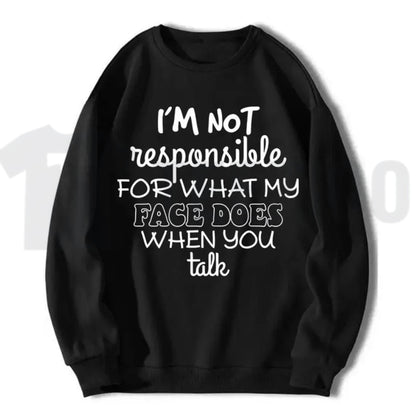 I'm Not Responsible For What My Face Does Sweatshirt – Funny Sarcastic Graphic Tee, Casual Humor Unisex - Teezioo