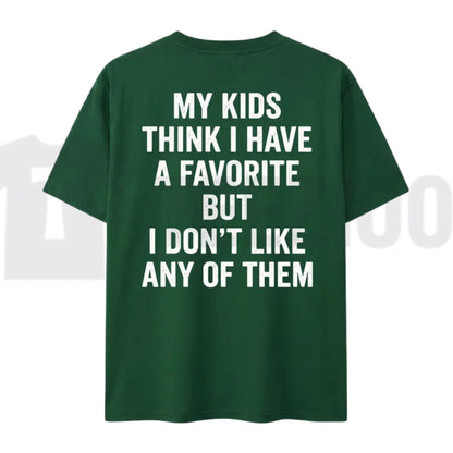 My Kids Think I Have A Favorite T-Shirt – Sarcastic Parenting Humor Tee - Teezioo