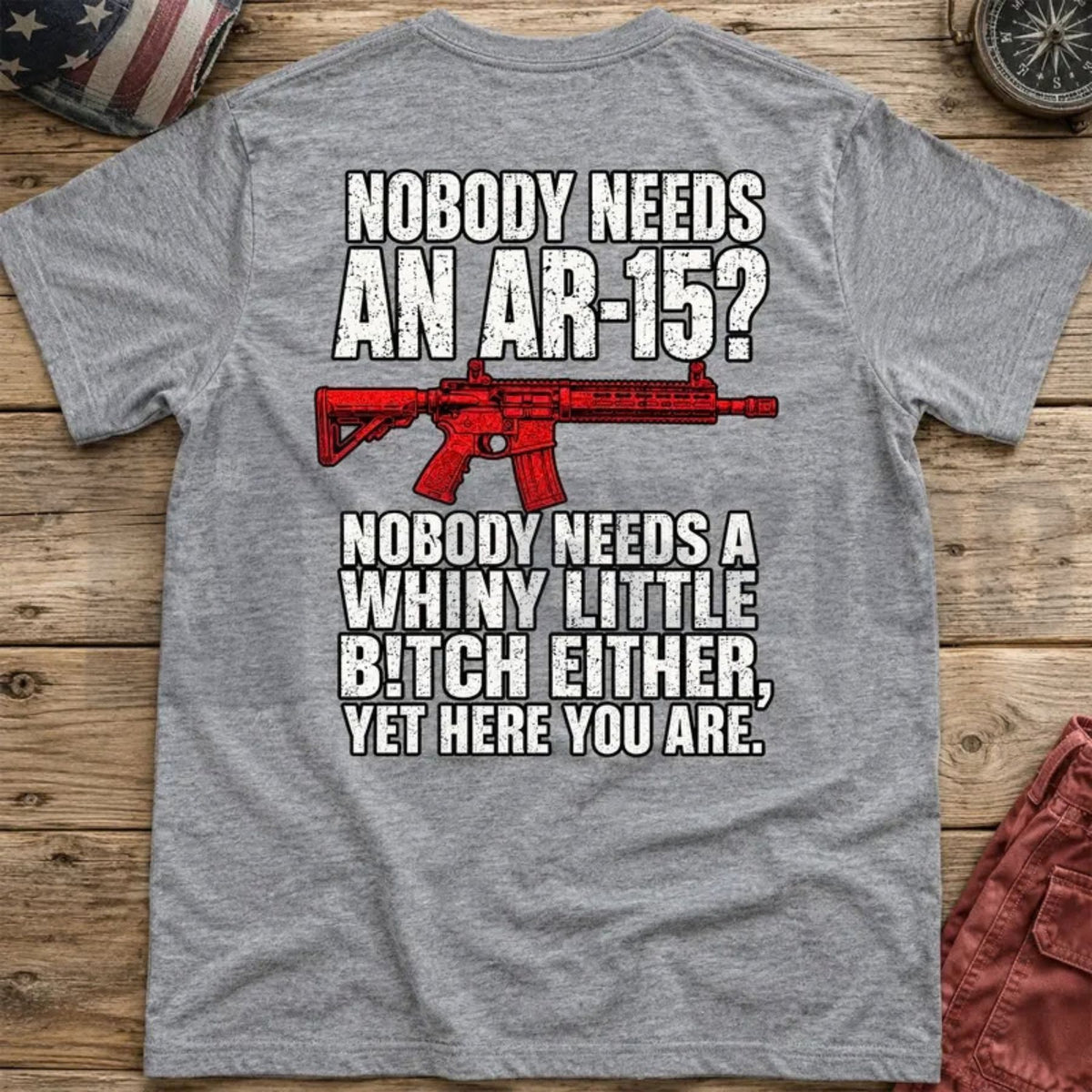 Pro 2nd Amendment Top – Nobody Needs An AR15 Back-Print Funny Graphic Apparel - Teezioo