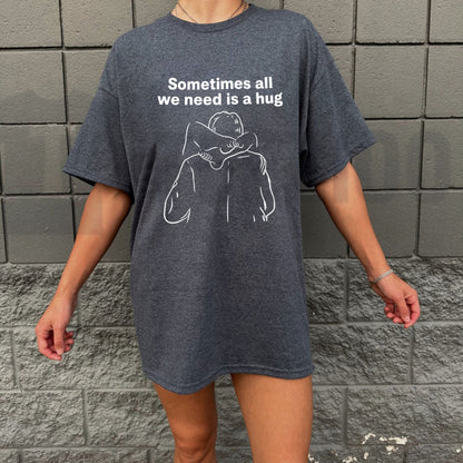 Sometimes All We Need Is a Hug Mindful Minimalist Inspirational Unisex T-Shirt - Teezioo