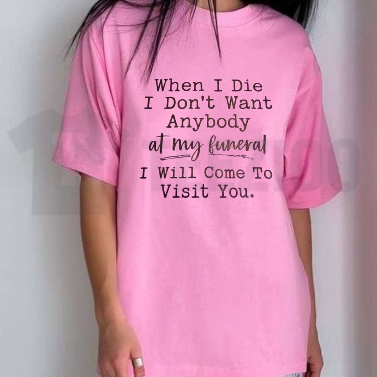 When I Die I Will Visit You Sarcastic T-Shirt - Teezioo